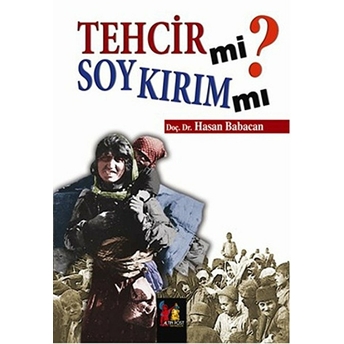 Tehcir Mi Soykırım Mı? Hasan Babacan