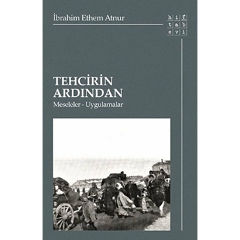 Tehcirin Ardından Ibrahim Ethem Atnur