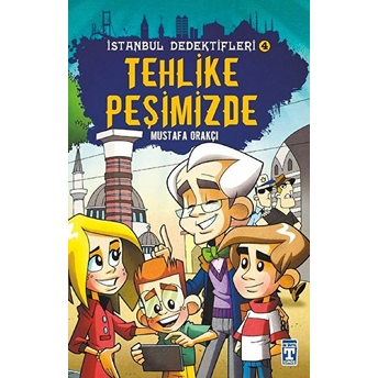 Tehlike Peşimizde - Istanbul Dedektifleri 4 Mustafa Orakçı