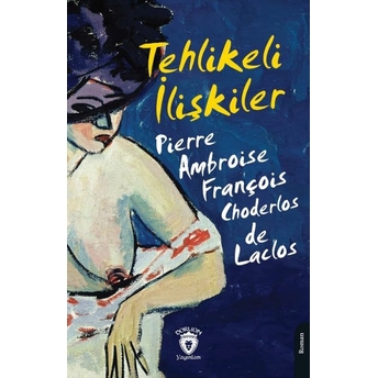 Tehlikeli Ilişkiler Pierre Ambroise François Choderlos De Laclos