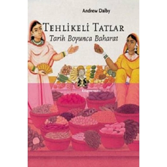 Tehlikeli Tatlar Andrew Dalby