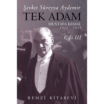 Tek Adam Cilt 3 (Büyük Boy) - Mustafa Kemal 1922-1938 Şevket Süreyya Aydemir