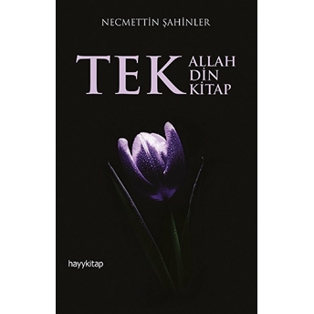 Tek Allah, Tek Din, Tek Kitap Necmettin Şahinler