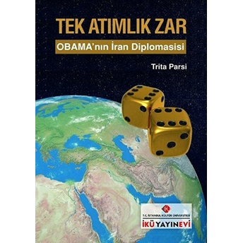 Tek Atımlık Zar : Obama'nın Iran Diplomasisi Trita Parsi