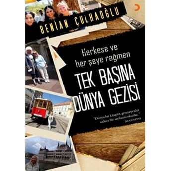 Tek Başına Dünya Gezisi - (Herkese Ve Her Şeye Rağmen) - Benian Çulhaoğlu