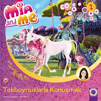 Tek Boynuzlularla Konuşmak:mia And Me