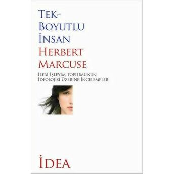 Tek Boyutlu Insan Ileri Işleyim Toplumunun Ideolojisi Üzerine Incelemeler Herbert Marcuse