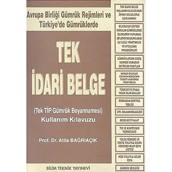 Tek Idari Belge (Tek Tip Gümrük Beyannamesi) Kullanım Kılavuzu Atila Bağrıaçık