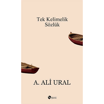 Tek Kelimelik Sözlük A. Ali Ural