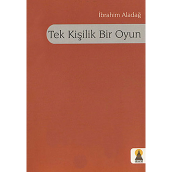 Tek Kişilik Bir Oyun Ibrahim Aladağ