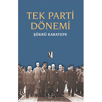 Tek Parti Dönemi Şükrü Karatepe