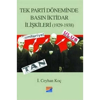 Tek Parti Döneminde Basın Iktidar Ilişkileri (1929-1938) I. Ceyhan Koç