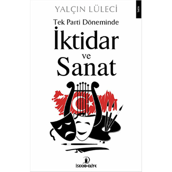 Tek Parti Döneminde Iktidar Ve Sanat Yalçın Lüleci