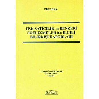 Tek Satıcılık Ve Benzeri Sözleşmeler Ile Ilgili Bilirkişi Raporları Ünal Ertabak