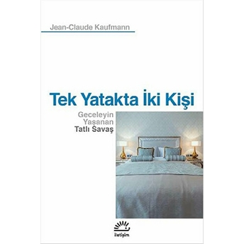 Tek Yatakta Iki Kişi Geceleyin Yaşanan Tatlı Savaş Jean Claude Kaufmann