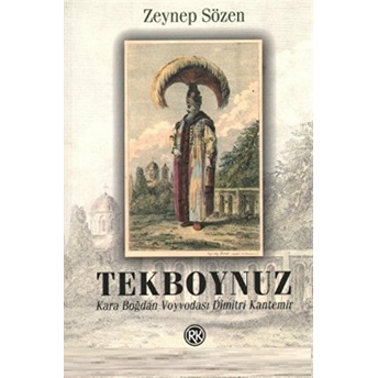 Tekboynuz Karaboğdan Voyvodası Dimitri Kantemir Zeynep Sözen