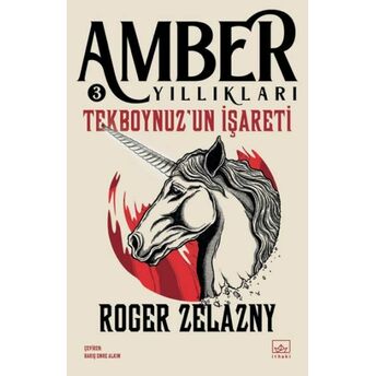 Tekboynuz’un Işareti- Amber Yıllıkları 3 Roger Zelazny