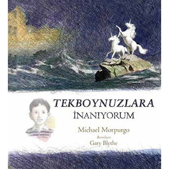 Tekboynuzlara Inanıyorum Micheal Morpurgo