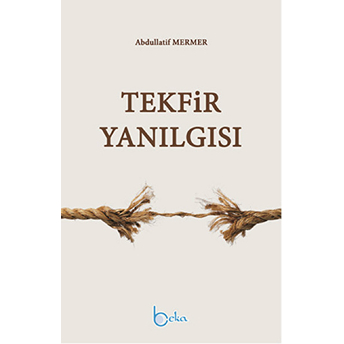 Tekfir Yanılgısı-Abdullatif Mermer