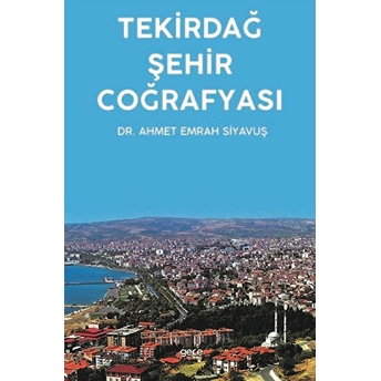 Tekirdağ Şehir Coğrafyası - Ahmet Emrah Siyavuş