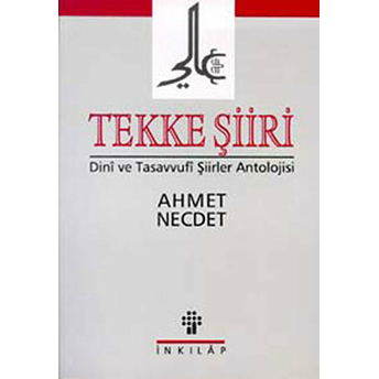 Tekke Şiiri Dini Ve Tasavvufi Şiirler Antolojisi Ahmet Necdet