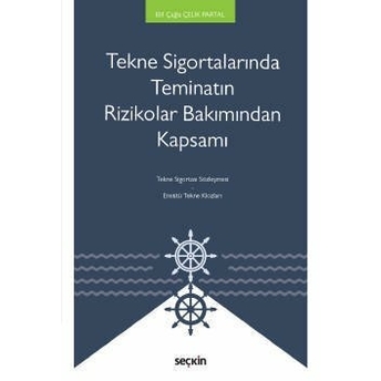 Tekne Sigortalarında Teminatın Rizikolar Bakımından Kapsamı Elif Çağla Çelik Partal