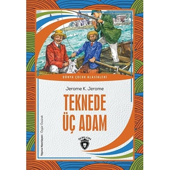 Teknede Üç Adam Dünya Çocuk Klasikleri (7-12 Yaş) Jerome K. Jerome