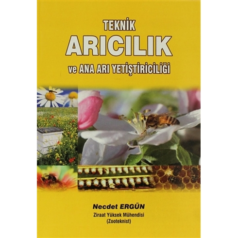 Teknik Arıcılık Ve Ana Arı Yetiştiriciliği Necdet Ergün