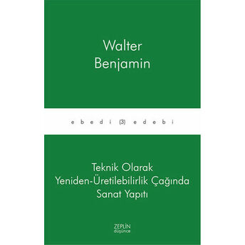 Teknik Olarak Yeniden - Üretilebilirlik Çağında Sanat Yapıtı Walter Benjamin