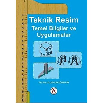 Teknik Resim Temel Bilgiler Ve Uygulamalar Selçuk Uğurluay