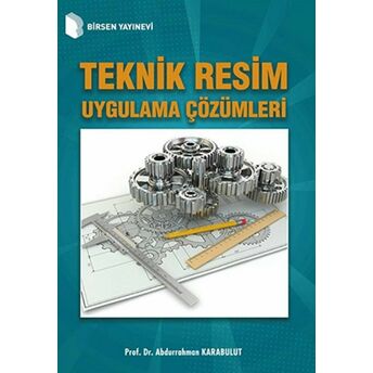 Teknik Resim Uygulama Çözümleri Abdurrahman Karabulut