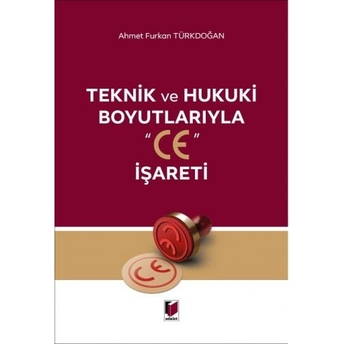 Teknik Ve Hukuki Boyutlarıyla &Quot;Ce&Quot; Işareti Ahmet Furkan Türkdoğan