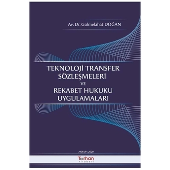 Teknoloji Transfer Sözleşmeleri Ve Rekabet Hukuku Uygulamaları Gülmelahat Doğan