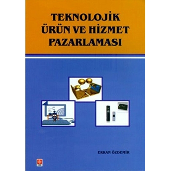 Teknolojik Ürün Ve Hizmet Pazarlaması Erkan Özdemir