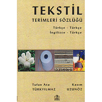 Tekstil Terimleri Sözlüğü - (Türkçe - Türkçe / Ingilizce - Türkçe) - Kasım Uzunöz