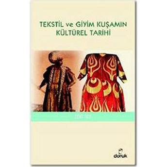 Tekstil Ve Giyim Kuşamın Kültürel Tarihi-Zeki Tez