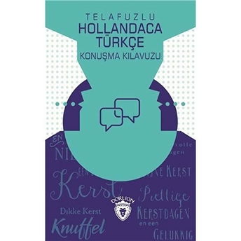 Telafuzlu Hollandaca Türkçe Konuşma Kılavuzu (Sözlük Ilaveli) Metin Gökçe