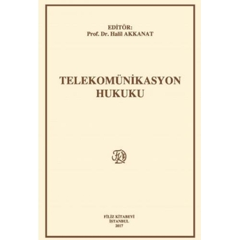 Telekomünikasyon Hukuku Halil Akkanat