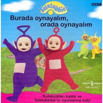 Teletubbies Burada Oynayalım, Orada Oynayalım Kolektif