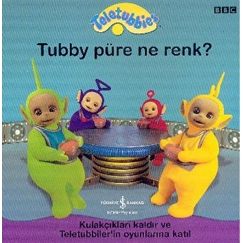 Teletubbies Tubby Püre Ne Renk? Kolektif