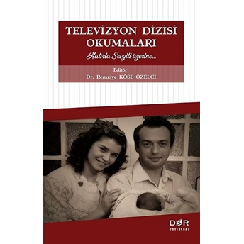 Televizyon Dizisi Okumaları - Remziye Köse Özelçi