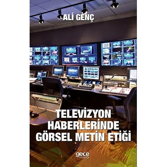 Televizyon Haberlerinde Görsel Metin Etiği