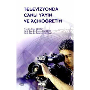 Televizyonda Canlı Yayın Ve Açıköğretim Uğur Demiray