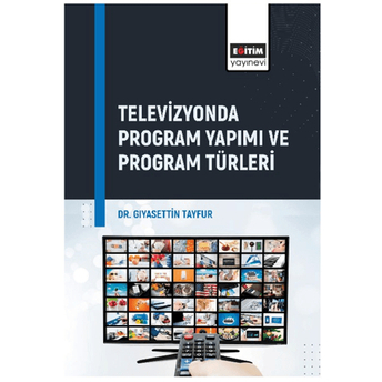 Televizyonda Program Yapımı Ve Program Türleri Gıyasettin Tayfur