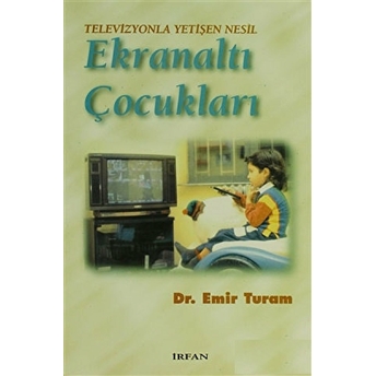 Televizyonla Yetişen Nesil Ekranaltı Çocukları Emir Turam