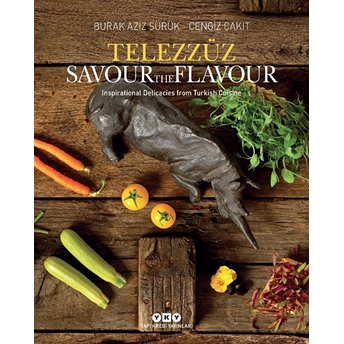 Telezzüz - Savour The Flavour - Inspirational Delicacies From Turkish Cuisine Cengiz Çakıt, Burak Aziz Sürük