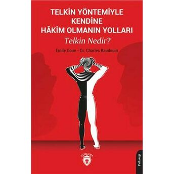 Telkin Yöntemiyle Kendine Hakim Olmanın Yolları Telkin Nedir? Emile Coue - Dr. Charles Baudouin