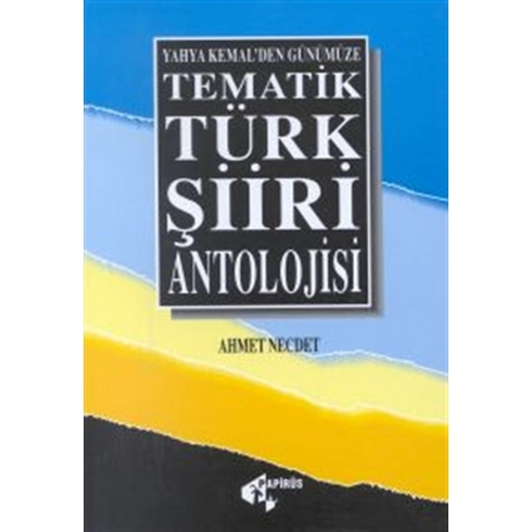 Tematik Türk Şiiri Antolojisi Yahya Kemal'den Günümüze Ahmet Necdet