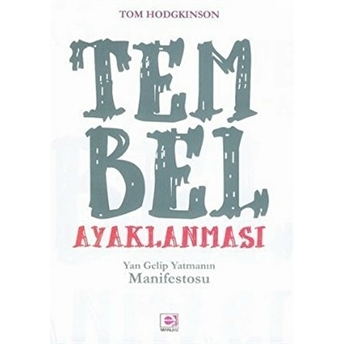 Tembel Ayaklanması Yan Gelip Yatmanın Manifestosu Tom Hodgkinson