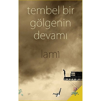 Tembel Bir Gölgenin Devamı Lami